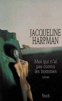 Moi qui n'ai pas connu les hommes