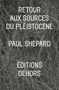 Retour aux sources du pléistocène