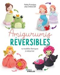 Amigurumis réversibles : 12 modèles féeriques à retourner