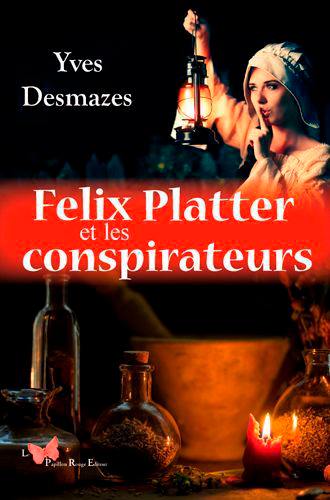 Felix Platter et les conspirateurs Felix Platter et les conspirateurs