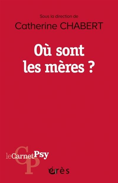 Où sont les mères ? : les lieux et les moments du maternel
