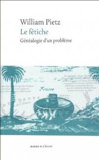 Le fétiche : généalogie d'un problème