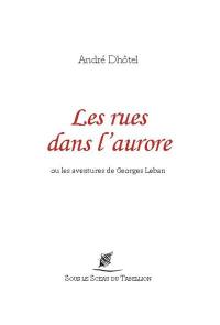 Les rues dans l'aurore ou Les aventures de Georges Leban