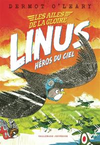 Linus : héros du ciel. Les ailes de la gloire