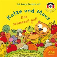 Ich lerne Deutsch mit Katze und Maus. Das schmeckt gut !