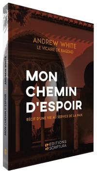 Mon chemin d'espoir : récit d'une vie au service de la paix