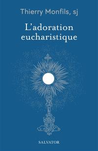 L'adoration eucharistique