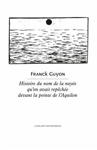 Histoire du nom de la noyée qu'on avait repêchée devant la pointe de l'Aquilon