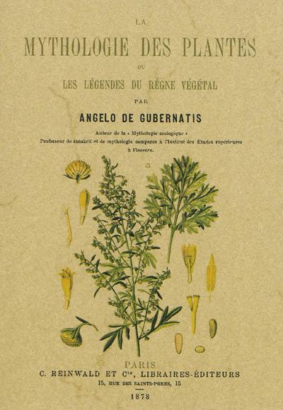 La mythologie des plantes ou Les légendes du règne végétal La mythologie des plantes ou Les légendes du règne végétal