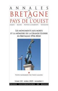 Annales de Bretagne et des pays de l'Ouest, n° 132-1. Les monuments aux morts et la mémoire de la Grande Guerre en Bretagne (1914-2024)