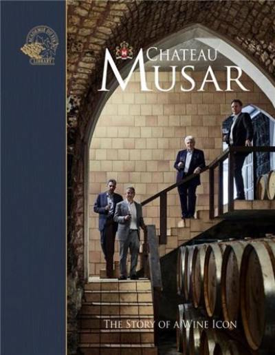 Chateau Musar : The Story of a Wine Icon Chateau Musar : The Story of a Wine Icon