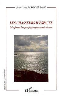 Les chasseurs d'espaces : de l'explorateur des espaces géographiques au nomade sédentaire