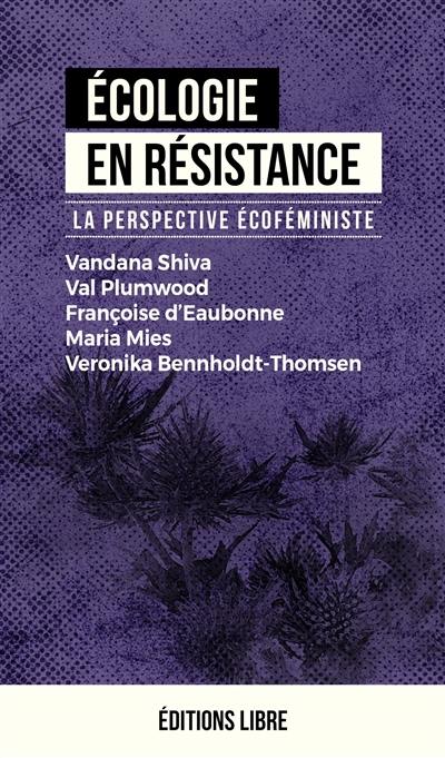 Ecologie en résistance : stratégies pour une Terre en péril. Vol. 3 Ecologie en résistance : stratégies pour une Terre en péril. Vol. 3