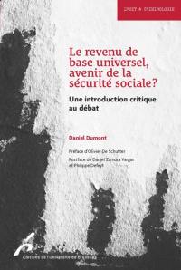 Le revenu de base universel, avenir de la Sécurité sociale ? : une introduction critique au débat Le revenu de base universel, avenir de la Sécurité sociale ? : une introduction critique au débat