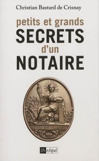 Petits et grands secrets d'un notaire