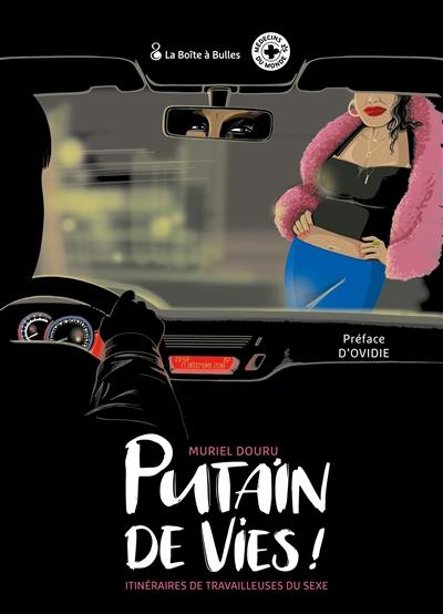 Putain de vies ! : itinéraires de travailleuses du sexe Putain de vies ! : itinéraires de travailleuses du sexe