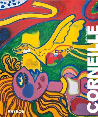 Corneille : la peinture paradis. Corneille : painting as paradise Corneille : la peinture paradis. Corneille : painting as paradise