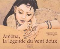 Aména, la légende du vent doux Aména, la légende du vent doux