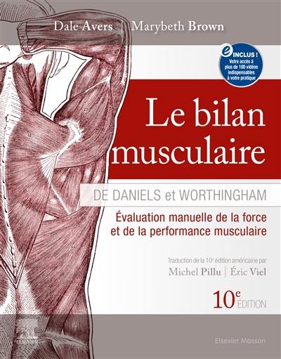 Le bilan musculaire de Daniels et Worthingham : évaluation manuelle de la force et de la performance musculaire Le bilan musculaire de Daniels et Worthingham : évaluation manuelle de la force et de la performance musculaire
