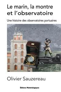 Le marin, la montre et l’observatoire : une histoire des observatoires portuaires