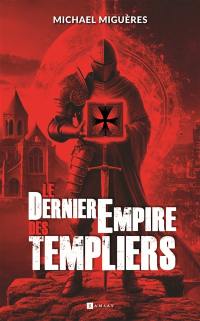 Le dernier empire des Templiers