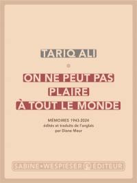 On ne peut pas plaire à tout le monde : mémoires 1943-2024