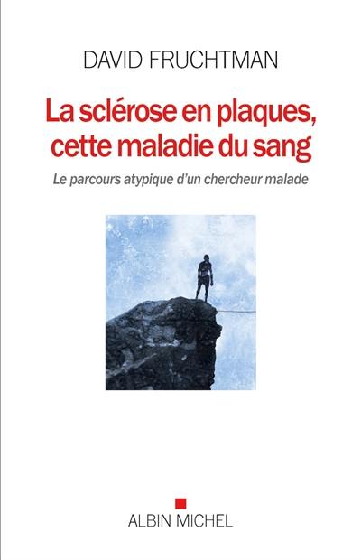 La sclérose en plaques, cette maladie du sang : le parcours atypique d'un chercheur malade