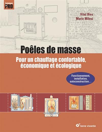 Poêles de masse : pour un chauffage confortable, économique et écologique : fonctionnement, construction, installation... Poêles de masse : pour un chauffage confortable, économique et écologique : fonctionnement, construction, installation...