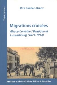 Migrations croisées : Alsace-Lorraine, Belgique et Luxembourg (1871-1914)