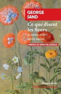 Ce que disent les fleurs : et autres textes sur la nature