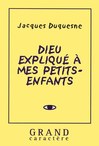 Dieu expliqué à mes petits-enfants Dieu expliqué à mes petits-enfants