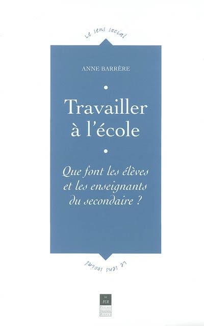 Travailler à l'école : que font les élèves et les enseignants du secondaire ? Travailler à l'école : que font les élèves et les enseignants du secondaire ?