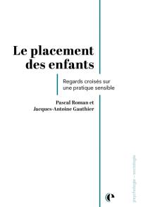 Le placement des enfants : regards croisés sur une pratique sensible