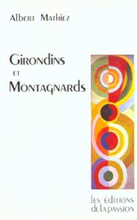Girondins et Montagnards Girondins et Montagnards
