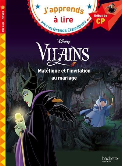 Disney vilains : Maléfique et l'invitation au mariage : début de CP, niveau 1 Disney vilains : Maléfique et l'invitation au mariage : début de CP, niveau 1