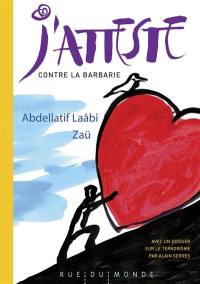 J'atteste : contre la barbarie