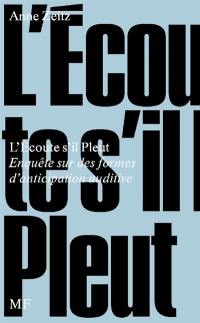 L'écoute s'il pleut : enquête sur des formes d'anticipation auditive