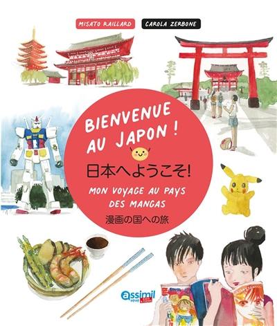 Bienvenue au Japon ! : mon voyage au pays des mangas Bienvenue au Japon ! : mon voyage au pays des mangas