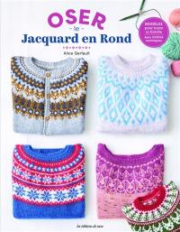 Oser le jacquard en rond : modèles pour toute la famille, avec vidéos techniques