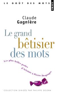 Le grand bêtisier des mots : les plus belles perles d'Aristote à Pierre Desproges