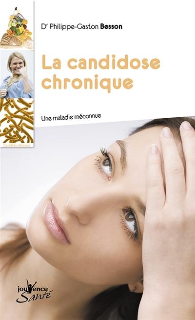 La candidose chronique : une maladie méconnue La candidose chronique : une maladie méconnue