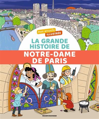 La grande histoire de Notre-Dame de Paris La grande histoire de Notre-Dame de Paris