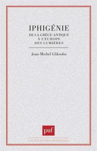 Iphigénie : de la Grèce antique à l'Europe des Lumières