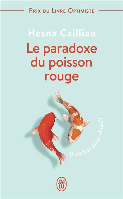 Le paradoxe du poisson rouge : 8 vertus pour réussir