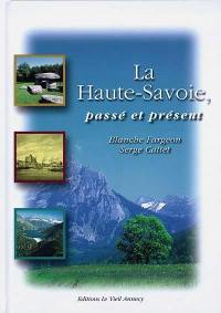 La Haute-Savoie, passé et présent La Haute-Savoie, passé et présent
