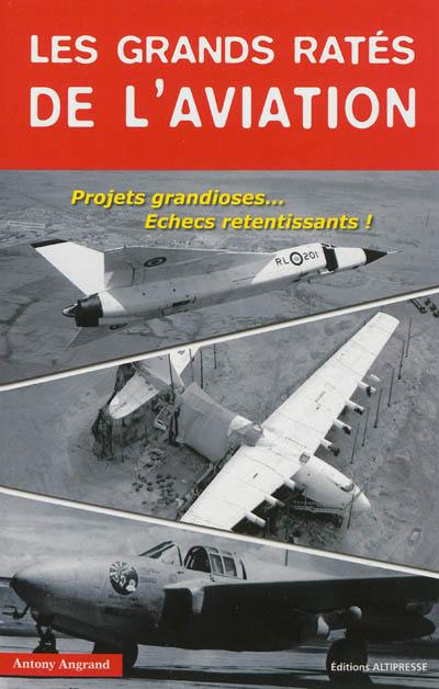Les grands ratés de l'aviation : projets grandioses... échecs retentissants ! Les grands ratés de l'aviation : projets grandioses... échecs retentissants !