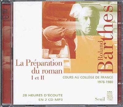 Les cours et les séminaires de Roland Barthes. La préparation du roman I et II : cours et séminaires au Collège de France, 1978-1979 et 1979-1980 Les cours et les séminaires de Roland Barthes. La préparation du roman I et II : cours et séminaires au Collège de France, 1978-1979 et 1979-1980