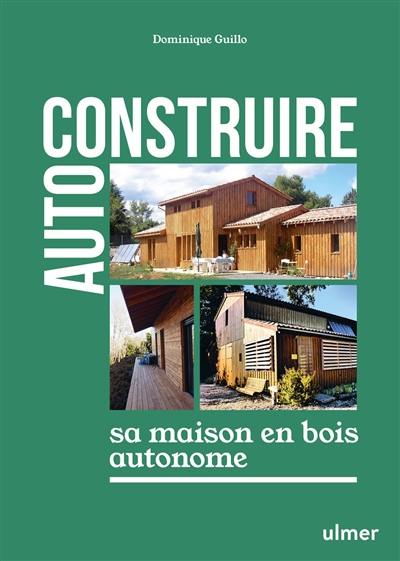 Auto-construire sa maison en bois autonome