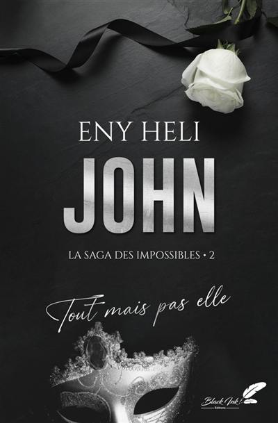 La saga des impossibles. Vol. 2. John : tout mais pas elle