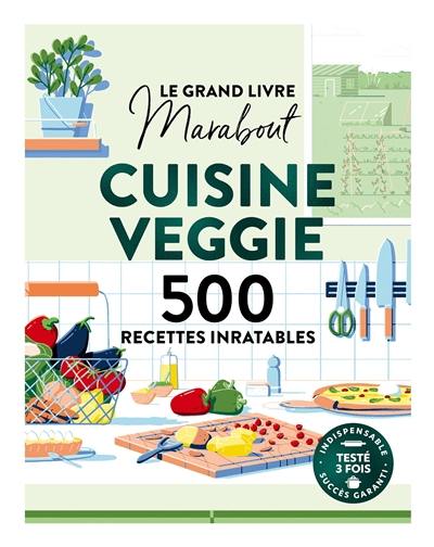 Le grand livre Marabout cuisine veggie : 500 recettes inratables